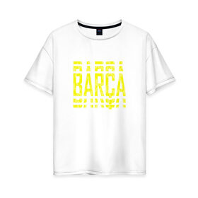 Женская футболка хлопок Oversize с принтом FC Barcelona | BARCA (2021) в Тюмени, 100% хлопок | свободный крой, круглый ворот, спущенный рукав, длина до линии бедер
 | 0x000000123 | barca | barcelona | fcb | messi | барса | барселона | фкб