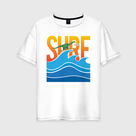 Женская футболка хлопок Oversize с принтом SURF DINO в Тюмени, 100% хлопок | свободный крой, круглый ворот, спущенный рукав, длина до линии бедер
 | dino | summer | surf | волны | дино | динозавр | лето | море | серфинг