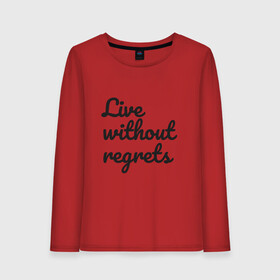 Женский лонгслив хлопок с принтом Live without regrets в Тюмени, 100% хлопок |  | dreams | freedom | life | movement | regrets