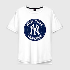 Мужская футболка хлопок Oversize с принтом New York Yankees в Тюмени, 100% хлопок | свободный крой, круглый ворот, “спинка” длиннее передней части | 