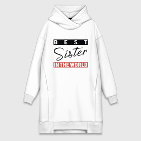 Платье-худи хлопок с принтом Best Sister in the World в Тюмени,  |  | best | best sister | family | sister | text | world | буквы | для двоих | красный | лучшая сестра | надпись | парные | повседневное | полоски | родные | родственники | семья | сестра | систер | фотосессия | черный