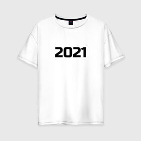 Женская футболка хлопок Oversize с принтом 2021 - новый год в Тюмени, 100% хлопок | свободный крой, круглый ворот, спущенный рукав, длина до линии бедер
 | 