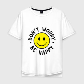 Мужская футболка хлопок Oversize с принтом DONT WORRY BE HAPPY в Тюмени, 100% хлопок | свободный крой, круглый ворот, “спинка” длиннее передней части | bob marley | dont worry | face | happy | jamayka | music | smile | боб марли | веселье | музыка | не парься | смайлик | счастье | цитаты