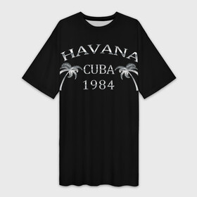 Платье-футболка 3D с принтом Havana в Тюмени,  |  | 1981 | 1984 | cuba | havana | гавана | закат | куба | пальма | потерялся | прикол | путишествие | путишествия | серебро | че гевара | чегевара | эрнесто
