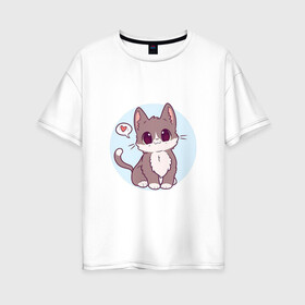 Женская футболка хлопок Oversize с принтом Милый котёнок в Тюмени, 100% хлопок | свободный крой, круглый ворот, спущенный рукав, длина до линии бедер
 | арт | кот | котёнок | кошка | любовь | рисунок | сердечко | сердце | серый