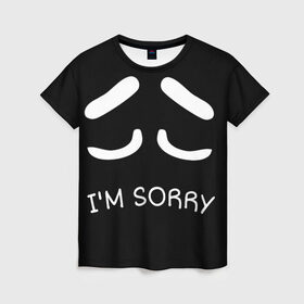 Женская футболка 3D с принтом Sorry not sorry в Тюмени, 100% полиэфир ( синтетическое хлопкоподобное полотно) | прямой крой, круглый вырез горловины, длина до линии бедер | 