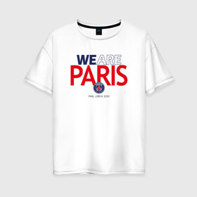 Женская футболка хлопок Oversize с принтом PSG We Are Paris (2021 22) в Тюмени, 100% хлопок | свободный крой, круглый ворот, спущенный рукав, длина до линии бедер
 | Тематика изображения на принте: 0x000000123 | neymar | paris saint germain | psg | неймар | псж