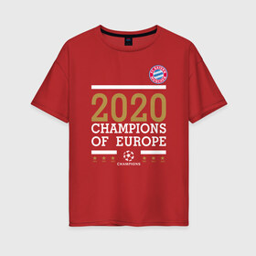 Женская футболка хлопок Oversize с принтом FC Bayern Munchen | Champions of Europe 2020 в Тюмени, 100% хлопок | свободный крой, круглый ворот, спущенный рукав, длина до линии бедер
 | 0x000000123 | bayern munchen | fcb | бавария | мюнхен