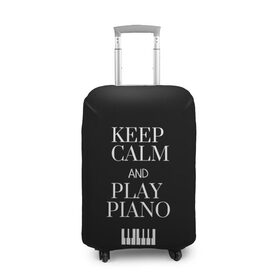 Чехол для чемодана 3D с принтом Keep calm and play piano в Тюмени, 86% полиэфир, 14% спандекс | двустороннее нанесение принта, прорези для ручек и колес | keep calm and play piano | piano | клавиши | музыка | музыкант | пианисты | фортепиано