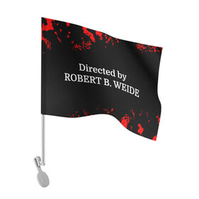 Флаг для автомобиля с принтом Directed by ROBERT B. WEIDE в Тюмени, 100% полиэстер | Размер: 30*21 см | directed | directed by | mem | meme | memes | robert | weide | бай | вейд | вейде | директ | директед | заставка | интернет | кино | мем | мемы | прикол | приколы | режиссер | роберт | титры | фильмы | юмор