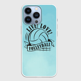 Чехол для iPhone 13 Pro с принтом LIVE LOVE VOLLEYBALL в Тюмени,  |  | beach | live | love | voleybal | volleyball | волебол | волейбол | волейболист | волейболистка | воллейбол | пляжный | я люблю