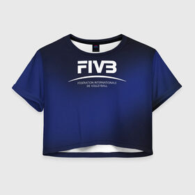 Женская футболка Crop-top 3D с принтом FIVB Volleyball в Тюмени, 100% полиэстер | круглая горловина, длина футболки до линии талии, рукава с отворотами | fivb | voleybal | volleyball | волебол | волейбол | волейбола | волейболист | волейболистка | воллейбол | международная | федерация | фивб