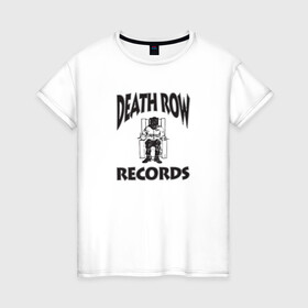 Женская футболка хлопок с принтом Death Row Records в Тюмени, 100% хлопок | прямой крой, круглый вырез горловины, длина до линии бедер, слегка спущенное плечо | death row | dr dre | hip hop | rap | snoop dogg