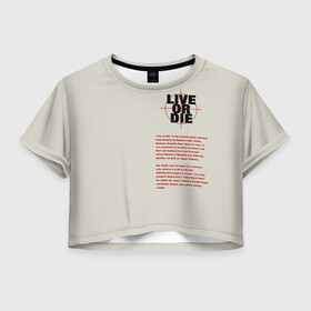 Женская футболка Crop-top 3D с принтом Live or die. в Тюмени, 100% полиэстер | круглая горловина, длина футболки до линии талии, рукава с отворотами | live or die | живи или умри | жить или умереть | минимализм | мотивирующие надписи | популярные иллюстрации