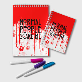 Блокнот с принтом Normal People Scare Me. в Тюмени, 100% бумага | 48 листов, плотность листов — 60 г/м2, плотность картонной обложки — 250 г/м2. Листы скреплены удобной пружинной спиралью. Цвет линий — светло-серый
 | american horror story | games | normal people scare me | аутизм | документальный фильм об аутизме | игры | кино | люди | нормал пипл скар ми | очень странные дела | фильмы