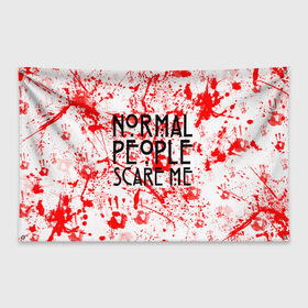 Флаг-баннер с принтом Normal People Scare Me. в Тюмени, 100% полиэстер | размер 67 х 109 см, плотность ткани — 95 г/м2; по краям флага есть четыре люверса для крепления | american horror story | games | normal people scare me | аутизм | документальный фильм об аутизме | игры | кино | люди | нормал пипл скар ми | очень странные дела | фильмы