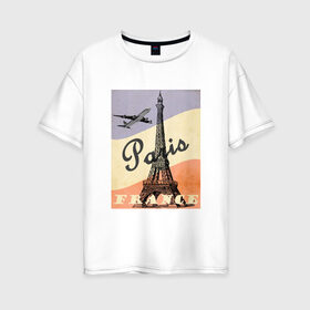 Женская футболка хлопок Oversize с принтом Paris/Париж в Тюмени, 100% хлопок | свободный крой, круглый ворот, спущенный рукав, длина до линии бедер
 | airplane | city | elf tower | flag | france | illustration | landmark | paris | tower | башня | город | достопримечательность | иллюстрация | париж | самолёт | флаг | флаг франции | франция | эльфивая башня