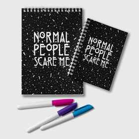 Блокнот с принтом Normal People Scare Me. в Тюмени, 100% бумага | 48 листов, плотность листов — 60 г/м2, плотность картонной обложки — 250 г/м2. Листы скреплены удобной пружинной спиралью. Цвет линий — светло-серый
 | american horror story | games | normal people scare me | аутизм | документальный фильм об аутизме | игры | кино | люди | нормал пипл скар ми | очень странные дела | фильмы