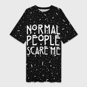 Платье-футболка 3D с принтом Normal People Scare Me. в Тюмени,  |  | american horror story | games | normal people scare me | аутизм | документальный фильм об аутизме | игры | кино | люди | нормал пипл скар ми | очень странные дела | фильмы