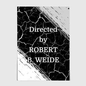 Постер с принтом Directed by ROBERT B. WEIDE в Тюмени, 100% бумага
 | бумага, плотность 150 мг. Матовая, но за счет высокого коэффициента гладкости имеет небольшой блеск и дает на свету блики, но в отличии от глянцевой бумаги не покрыта лаком | directed | directed by | mem | meme | memes | robert | weide | бай | вейд | вейде | директ | директед | заставка | интернет | кино | мем | мемы | прикол | приколы | режиссер | роберт | титры | фильмы | юмор