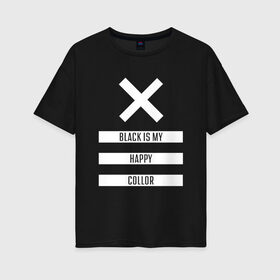 Женская футболка хлопок Oversize с принтом Black Color в Тюмени, 100% хлопок | свободный крой, круглый ворот, спущенный рукав, длина до линии бедер
 | белый | геометрия | крестик | прямоугольники | счастливый | текст | цвет | черно белый | черный