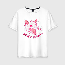 Женская футболка хлопок Oversize с принтом Не паникуй в Тюмени, 100% хлопок | свободный крой, круглый ворот, спущенный рукав, длина до линии бедер
 | dont painc | крыса | мышь | опоссум | паника