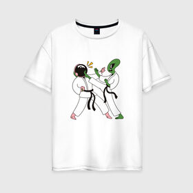 Женская футболка хлопок Oversize с принтом Space Karate в Тюмени, 100% хлопок | свободный крой, круглый ворот, спущенный рукав, длина до линии бедер
 | alien | art | high | kick | арт | астронавт | битва | в шлеме | гери | гири | иллюстрация | инопланетянин | карате | кимоно | космическое | космонавт | космос | маваши | мае гири | маэ гери | межпланетное | нога