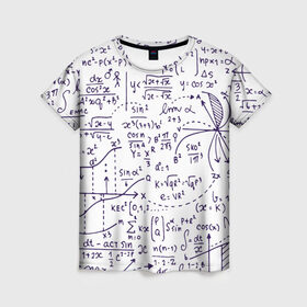 Женская футболка 3D с принтом Формулы в Тюмени, 100% полиэфир ( синтетическое хлопкоподобное полотно) | прямой крой, круглый вырез горловины, длина до линии бедер | алгебра | математика | математические формулы | наука | научные формулы | формулы