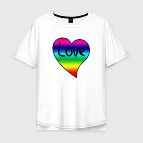 Мужская футболка хлопок Oversize с принтом Rainbow Love в Тюмени, 100% хлопок | свободный крой, круглый ворот, “спинка” длиннее передней части | Тематика изображения на принте: heart | love is | love you | valentines day | бабушка | валентинка | влюбленные | девушке | жена | лучшая | любимая | люблю | любовь | мама | молодожены | подарок | радуга | радужный | романтика | свадебные | свадьба