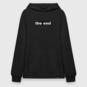 Худи SuperOversize хлопок с принтом 3D the end в Тюмени, 70% хлопок, 30% полиэстер, мягкий начес внутри | карман-кенгуру, эластичная резинка на манжетах и по нижней кромке, двухслойный капюшон
 | 3d текст | английская надпись | английский | арт | иностранный | иностранный текс | текст