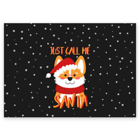 Поздравительная открытка с принтом Just Call Me Santa в Тюмени, 100% бумага | плотность бумаги 280 г/м2, матовая, на обратной стороне линовка и место для марки
 | 2021 | christmas | happy new year | merry christmas | new year | santa | корги | новый год | праздник | рождество | санта