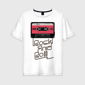 Женская футболка хлопок Oversize с принтом Rock and Roll в Тюмени, 100% хлопок | свободный крой, круглый ворот, спущенный рукав, длина до линии бедер
 | rock | rock and roll | roll | кассета | классика | музыка | рок | рокер | рокнролл