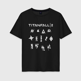 Женская футболка хлопок Oversize с принтом TITANFALL 2 в Тюмени, 100% хлопок | свободный крой, круглый ворот, спущенный рукав, длина до линии бедер
 | apex legends | game | titanfall | titanfall 2 | апекс легендс. | стрелялки | титанфалл