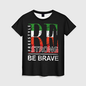 Женская футболка 3D с принтом Be strong в Тюмени, 100% полиэфир ( синтетическое хлопкоподобное полотно) | прямой крой, круглый вырез горловины, длина до линии бедер | be brave | be strong | freestyle надписи | америка | буквы | графика | иностранные | мотивация | сша | текст | тренд | уличная | урбанизм | флаг | цитаты. разноцветные | черная