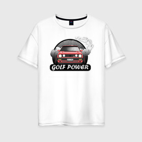 Женская футболка хлопок Oversize с принтом Golf power в Тюмени, 100% хлопок | свободный крой, круглый ворот, спущенный рукав, длина до линии бедер
 | car | drift | golf | race | автомобиль | гольф | гонки | дрифт | машина