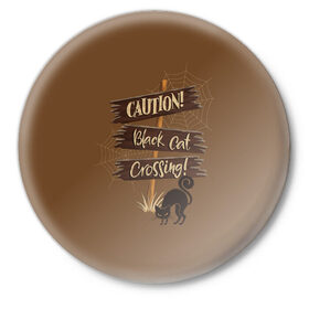Значок с принтом Осторожно Черный кот! Хэллоуин в Тюмени,  металл | круглая форма, металлическая застежка в виде булавки | Тематика изображения на принте: 