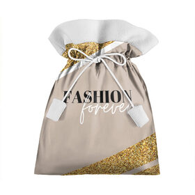 Подарочный 3D мешок с принтом Мода навсегда в Тюмени, 100% полиэстер | Размер: 29*39 см | fashion | блеск | гламур | золото | мода | навсегда | сияние