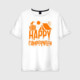 Женская футболка хлопок Oversize с принтом Happy camperween в Тюмени, 100% хлопок | свободный крой, круглый ворот, спущенный рукав, длина до линии бедер
 | 31 октября | halloween | halowen | ведьма | день всех святых | джек | костюм | кровь | лого | монстр | надпись | праздник | приведение | призрак | светильник | символ | страшная | тыква | ужасы | хеллоуин | хеллуин