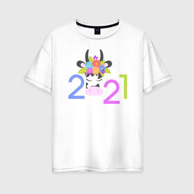Женская футболка хлопок Oversize с принтом 2021 в Тюмени, 100% хлопок | свободный крой, круглый ворот, спущенный рукав, длина до линии бедер
 | 2021 | бык | год быка | год коровы | новый год | символ года