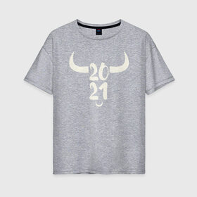 Женская футболка хлопок Oversize с принтом 2021 год в Тюмени, 100% хлопок | свободный крой, круглый ворот, спущенный рукав, длина до линии бедер
 | 2021 | бык | год быка | год коровы | новый год | символ года