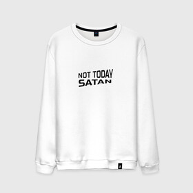 Мужской свитшот хлопок с принтом Not today Satan в Тюмени, 100% хлопок |  | not today satan | дьявол | надпись на английском | не сегодня сатана | нечисть | прикол | прикольная надпись | сатана