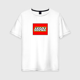 Женская футболка хлопок Oversize с принтом Легал антибренд в Тюмени, 100% хлопок | свободный крой, круглый ворот, спущенный рукав, длина до линии бедер
 | 