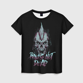 Женская футболка 3D с принтом PUNKS NOT DEAD в Тюмени, 100% полиэфир ( синтетическое хлопкоподобное полотно) | прямой крой, круглый вырез горловины, длина до линии бедер | anarchy | dead | musick | punk | rock | skull | анархия | музыка | панк | рок | череп