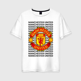 Женская футболка хлопок Oversize с принтом MANCHESTER UNITED в Тюмени, 100% хлопок | свободный крой, круглый ворот, спущенный рукав, длина до линии бедер
 | football | manchester united | англия. | кристал пэлас | манчестер | манчестер сити | манчестер юнайтед | футбол