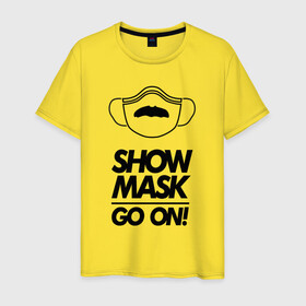 Мужская футболка хлопок с принтом Show mask go on в Тюмени, 100% хлопок | прямой крой, круглый вырез горловины, длина до линии бедер, слегка спущенное плечо. | freddy | mask | medic | mercury | queen | медицинская маска | усы