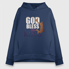 Женское худи Oversize хлопок с принтом God Bless The King в Тюмени, френч-терри — 70% хлопок, 30% полиэстер. Мягкий теплый начес внутри —100% хлопок | боковые карманы, эластичные манжеты и нижняя кромка, капюшон на магнитной кнопке | 23 | anthony davis | basketball | bryant | game | james | kobe | lebron | los angeles | nba | sport | баскетбол | брайант | бровь | джеймс | калифорния | коби | король | леброн | лейкерс | лос анджелес | нба | спорт | тренер | чемпио