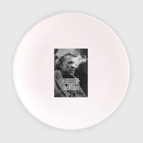 Тарелка с принтом Чарльз Буковски  в Тюмени, фарфор | диаметр - 210 мм
диаметр для нанесения принта - 120 мм | an artist | an intellectual | life | quotes | thoughts