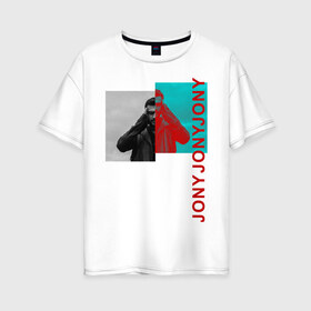 Женская футболка хлопок Oversize с принтом Jony в Тюмени, 100% хлопок | свободный крой, круглый ворот, спущенный рукав, длина до линии бедер
 | jony | pop | музыка | поп | русская музыка | ты беспощадна