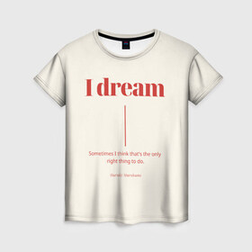 Женская футболка 3D с принтом Харуки Мураками цитата в Тюмени, 100% полиэфир ( синтетическое хлопкоподобное полотно) | прямой крой, круглый вырез горловины, длина до линии бедер | буквы | иностранные | мечта | мечтать | на английском | надпись | надпись на английском | текст | харуки мураками | цитата