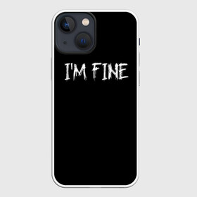 Чехол для iPhone 13 mini с принтом Im Fine в Тюмени,  |  | вечеринка | интернет | мем | мемы | надпись | настроение | позитив | праздник | прикол | прикольная надпись | смешно | тренд | черно белый цвет